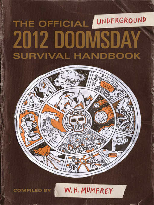 Title details for The Official Underground 2012 Doomsday Survival Handbook by W. H. Mumfrey - Available